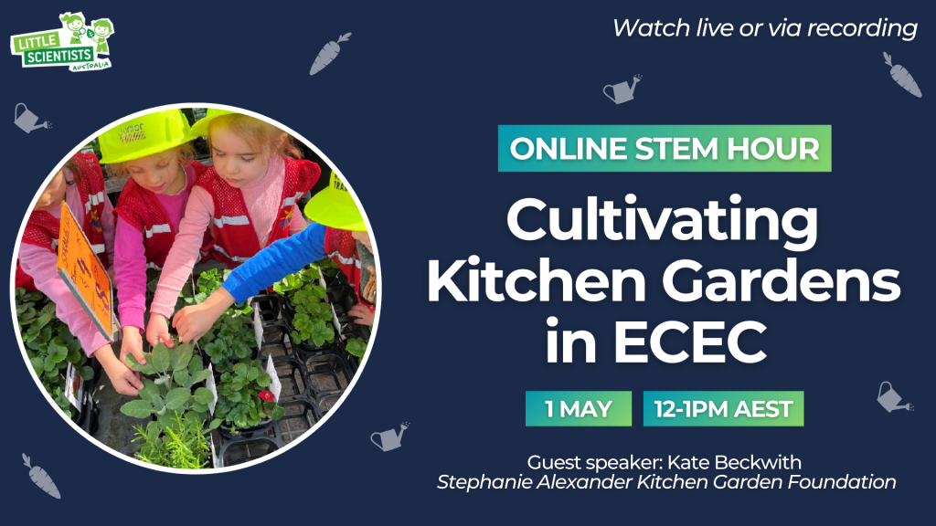 STEM Hour: Cultivating Kitchen Gardens in ECEC